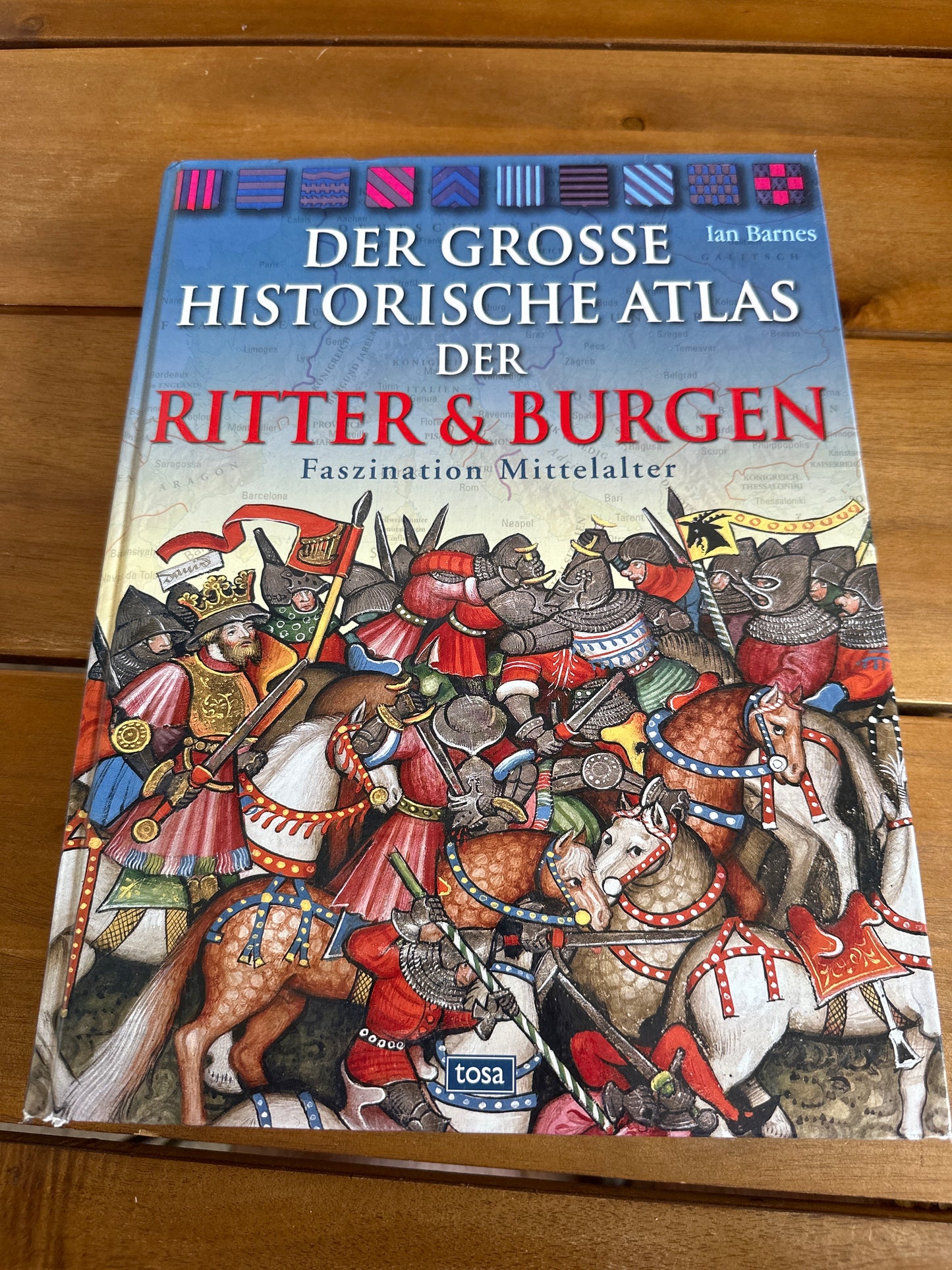 Der Grosse Historische Atlas der Ritter & Burgen