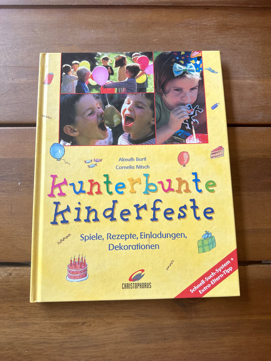 Kunterbunte Kinderfeste - Spiele, Rezepte, Einladungen, Dekorationen